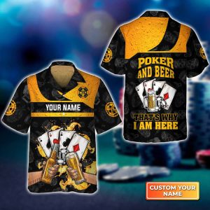 Poker And Beer That's Why I'm Here Personalized Name 3D Hawaiian Shirt For Poker Players